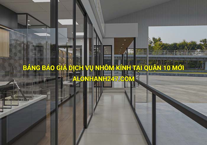 Bảng báo giá dịch vụ nhôm kính tại Quận 10 mới cập nhật