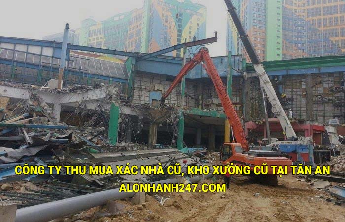 Công ty thu mua xác nhà cũ, kho xưởng cũ tại Tân An