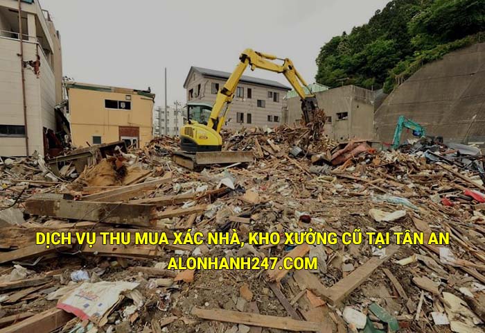 Dịch vụ thu mua xác nhà, kho xưởng cũ tại Tân An