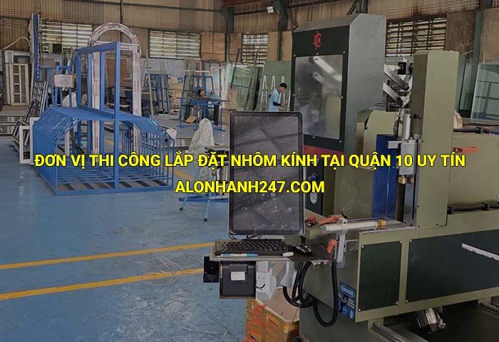 Đơn vị thi công lắp đặt nhôm kính tại Quận 10 uy tín, giá tốt