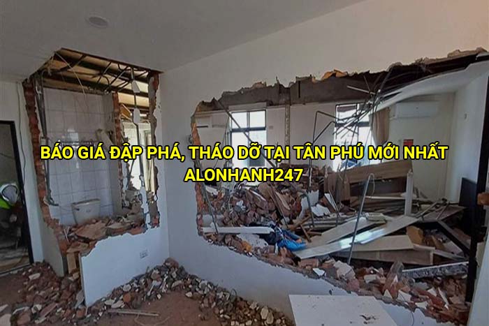 Báo giá đập phá, tháo dỡ tại Tân Phú mới nhất