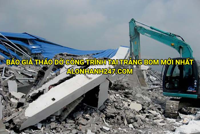Báo giá tháo dỡ công trình tại Trảng Bom mới nhất