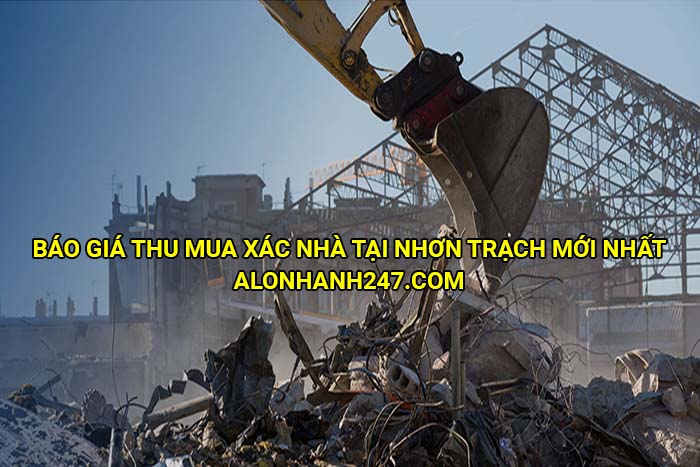 Báo giá thu mua xác nhà tại Nhơn Trạch mới nhất