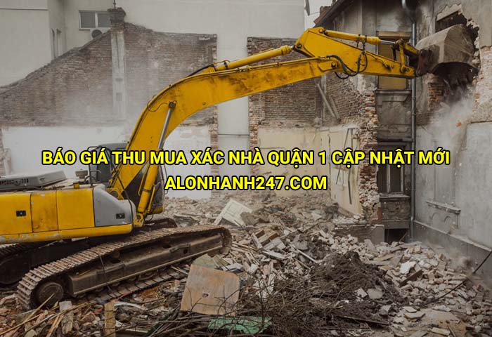 Báo giá thu mua xác nhà Quận 1 cập nhật mới