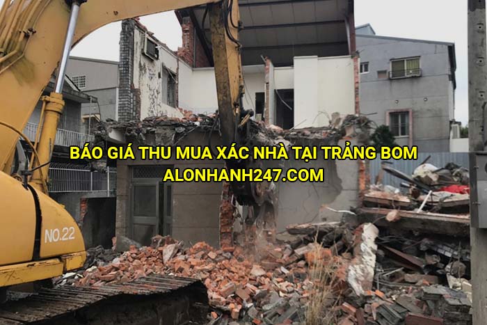 Báo giá thu mua xác nhà tại Trảng Bom