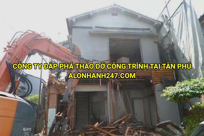 Công ty đập phá tháo dỡ công trình tại Tân Phú