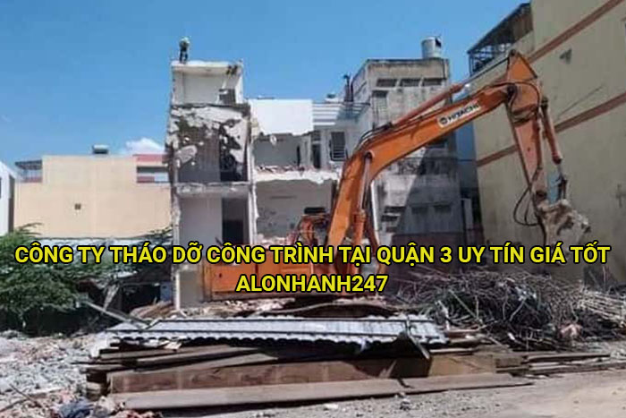 Công ty tháo dỡ công trình tại Quận 3 uy tín giá tốt