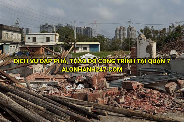 Dịch vụ đập phá, tháo dỡ công trình tại Quận 7