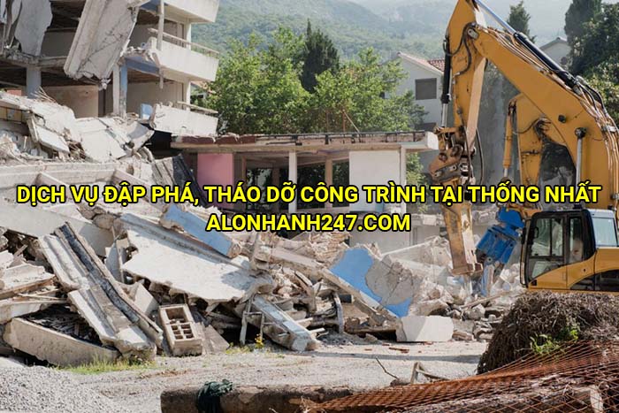 Dịch vụ đập phá, tháo dỡ công trình tại Thống Nhất
