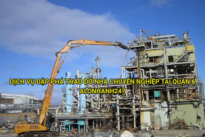 Dịch vụ đập phá tháo dỡ nhà chuyên nghiệp tại Quận 6