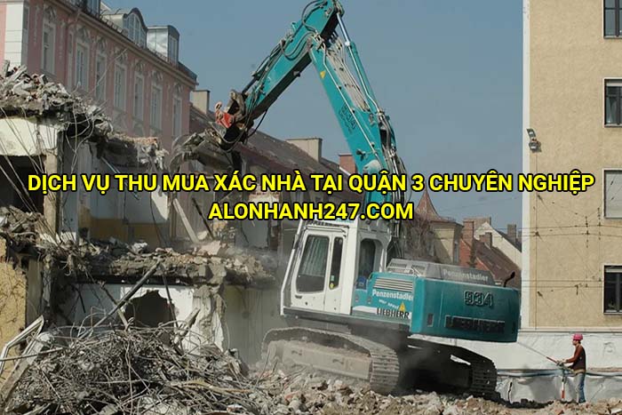 Dịch vụ thu mua xác nhà tại Quận 3 chuyên nghiệp