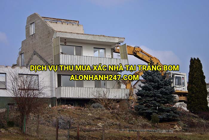 Dịch vụ thu mua xác nhà tại Trảng Bom