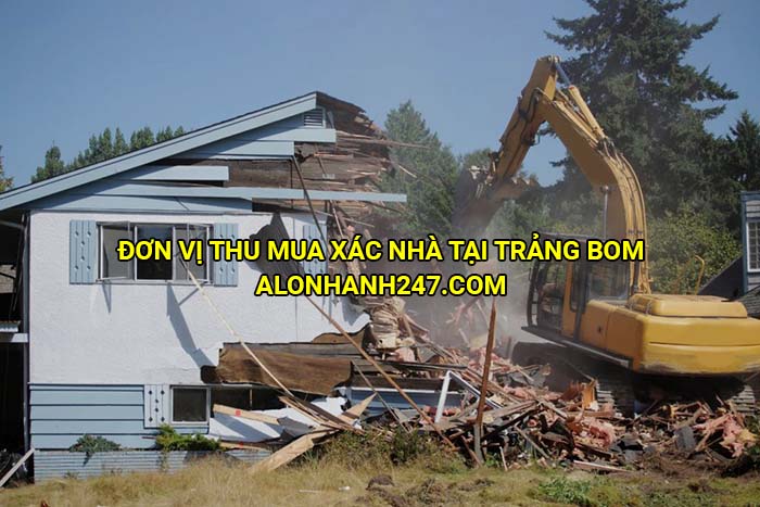 Đơn vị thu mua xác nhà tại Trảng Bom
