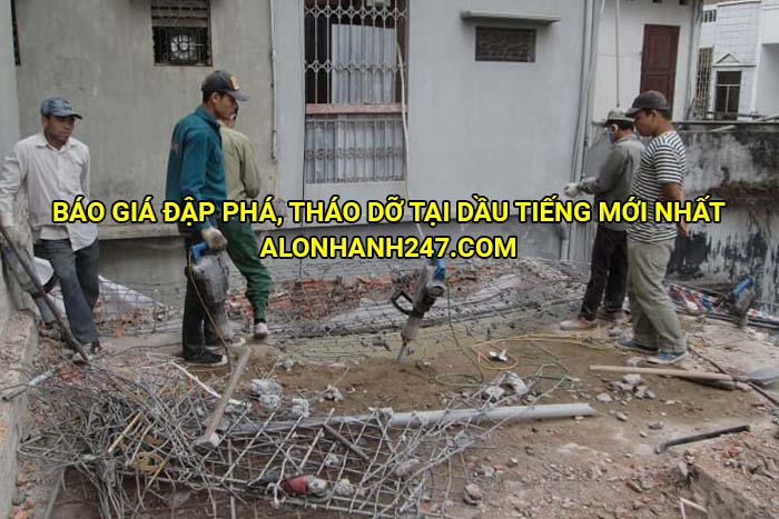 Báo giá đập phá, tháo dỡ tại Dầu Tiếng mới nhất