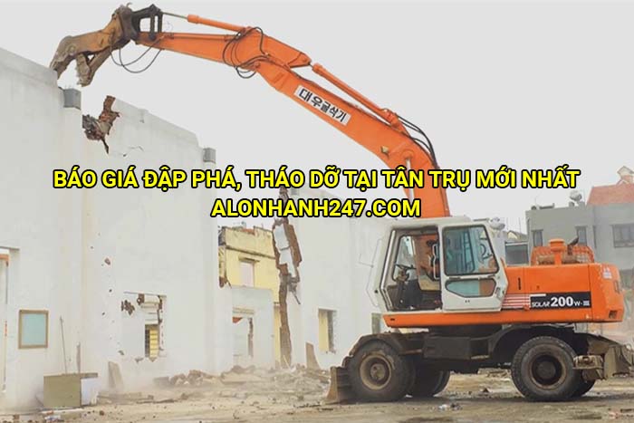 Báo giá đập phá, tháo dỡ tại Tân Trụ mới nhất