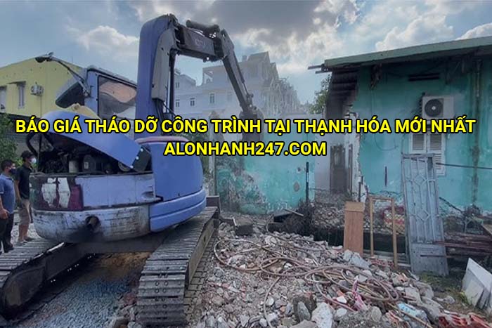 Báo giá tháo dỡ công trình tại Thạnh Hóa mới nhất