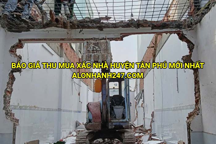 Báo giá thu mua xác nhà huyện Tân Phú mới nhất