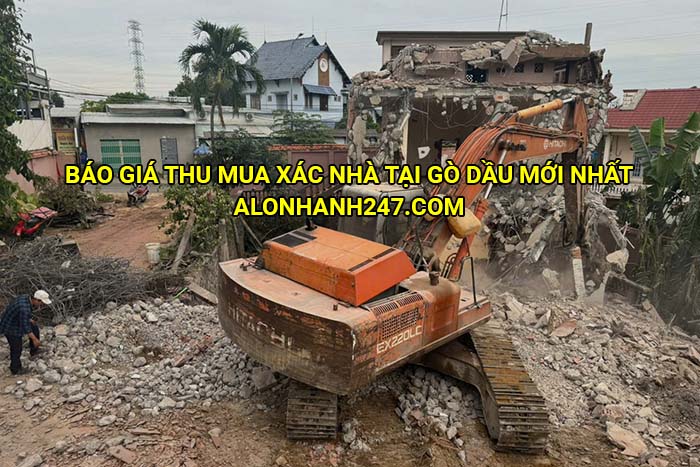 Báo giá thu mua xác nhà tại Gò Dầu mới nhất