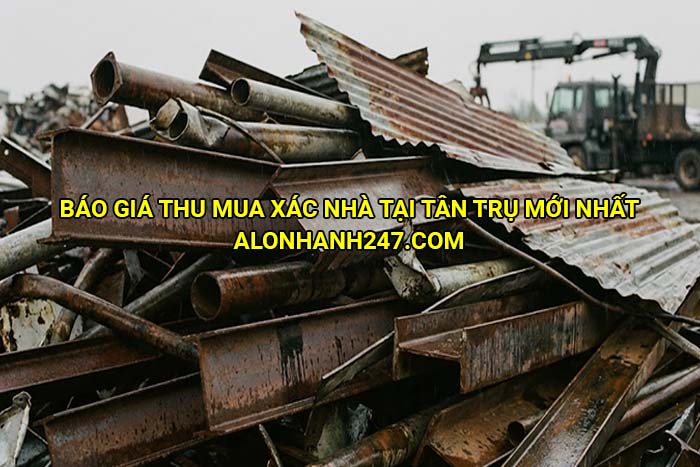 Báo giá thu mua xác nhà tại Tân Trụ mới nhất