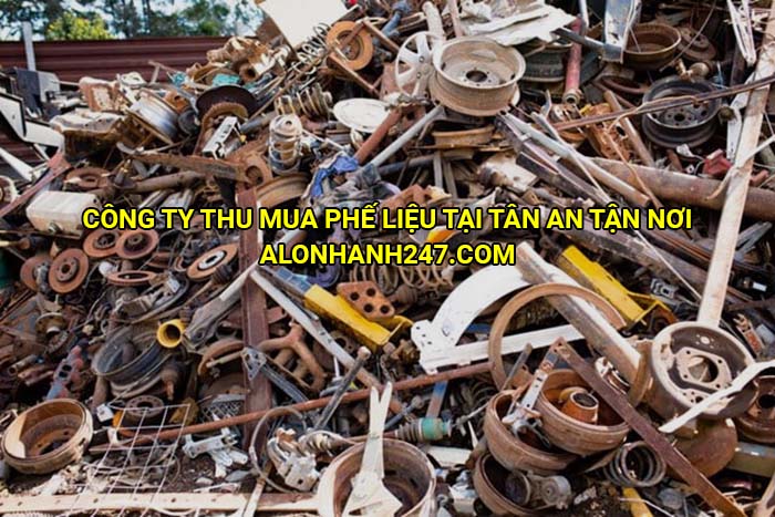 Công ty thu mua phế liệu tại Tân An tận nơi