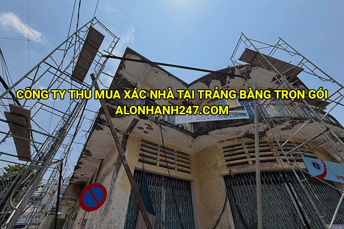 Công ty thu mua xác nhà tại Trảng Bàng trọn gói