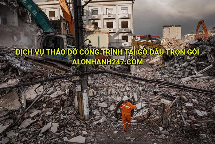 Dịch vụ tháo dỡ công trình tại Gò Dầu trọn gói
