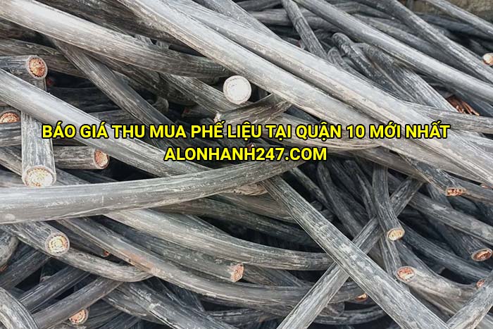 Báo giá thu mua phế liệu tại Quận 10 mới nhất