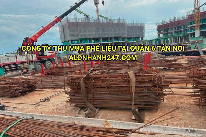Công ty thu mua phế liệu tại Quận 6 tận nơi