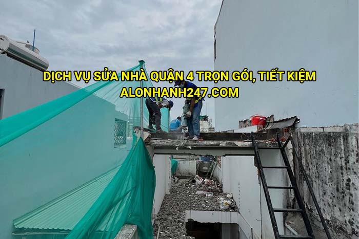 Dịch vụ sửa nhà Quận 4 trọn gói, tiết kiệm