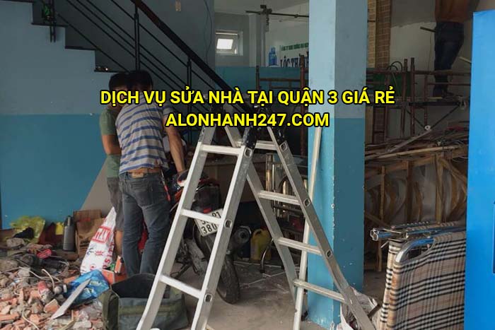 Dịch vụ sửa nhà tại Quận 3 giá rẻ
