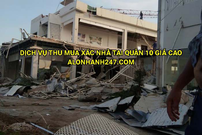 Dịch vụ thu mua xác nhà tại Quận 10 giá cao